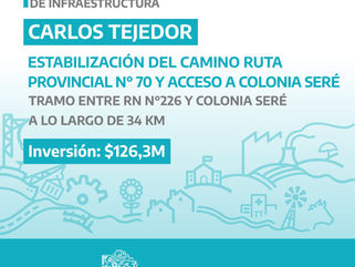 INVERSIÓN DE 126,3 MILLONES DE PESOS EN COLONIA SERÉ PARA LA ESTABILIZACIÓN DEL CAMINO DE LA RP N°70