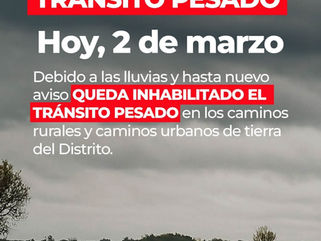 POR LAS LLUVIAS QUEDA INHABILITADO EL TRÁNSITO PESADO EN LOS CAMINOS RURALES Y EN LOS CAMINOS DE TIERRA URBANOS DEL DISTRITO