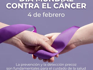 EN EL DÍA MUNDIAL CONTRA EL CÁNCER, SE RECUERDA LA IMPORTANCIA DE LA PREVENCIÓN Y LA DETECCIÓN PRECOZ DE LA ENFERMEDAD