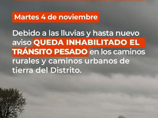 POR LAS LLUVIAS QUEDA INHABILITADO EL TRÁNSITO PESADO EN LOS CAMINOS RURALES Y EN LOS CAMINOS DE TIERRA URBANOS DEL DISTRITO