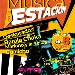 LA CUARTA NOCHE DE MÚSICA EN LA ESTACIÓN SERÁ ESTE DOMINGO 8 CON DESKARADOS, BARAJA CHAKA, MARIANO Y LA YESCA Y GUALICHO