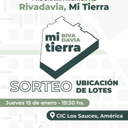 SORTEO DE UBICACIÓN DE LOTES DEL PROGRAMA MUNICIPAL RIVADAVIA MI TIERRA