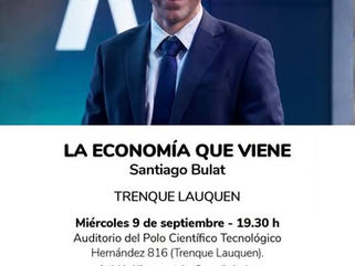CONFERENCIA “LA ECONOMÍA QUE VIENE” CON SANTIAGO BULAT, ESTE MIÉRCOLES (9) A LAS 19.30 H