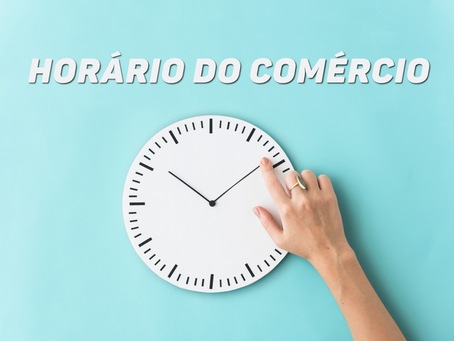 Horário especial do comércio Março/Abril 2022