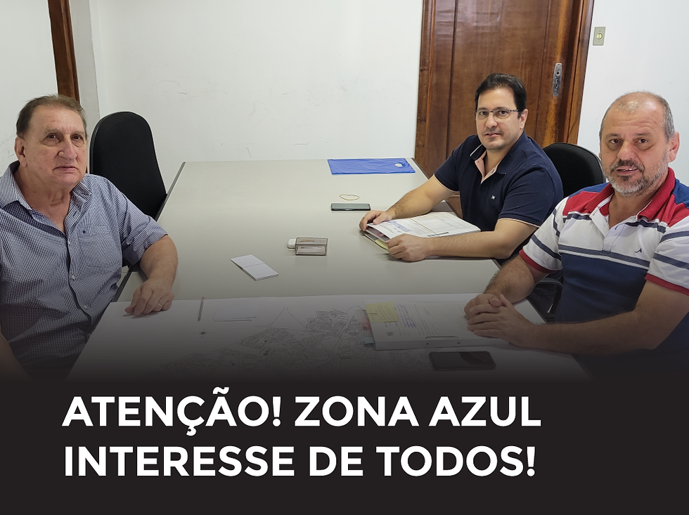 ATENÇÃO! ZONA AZUL INTERESSE DE TODOS!