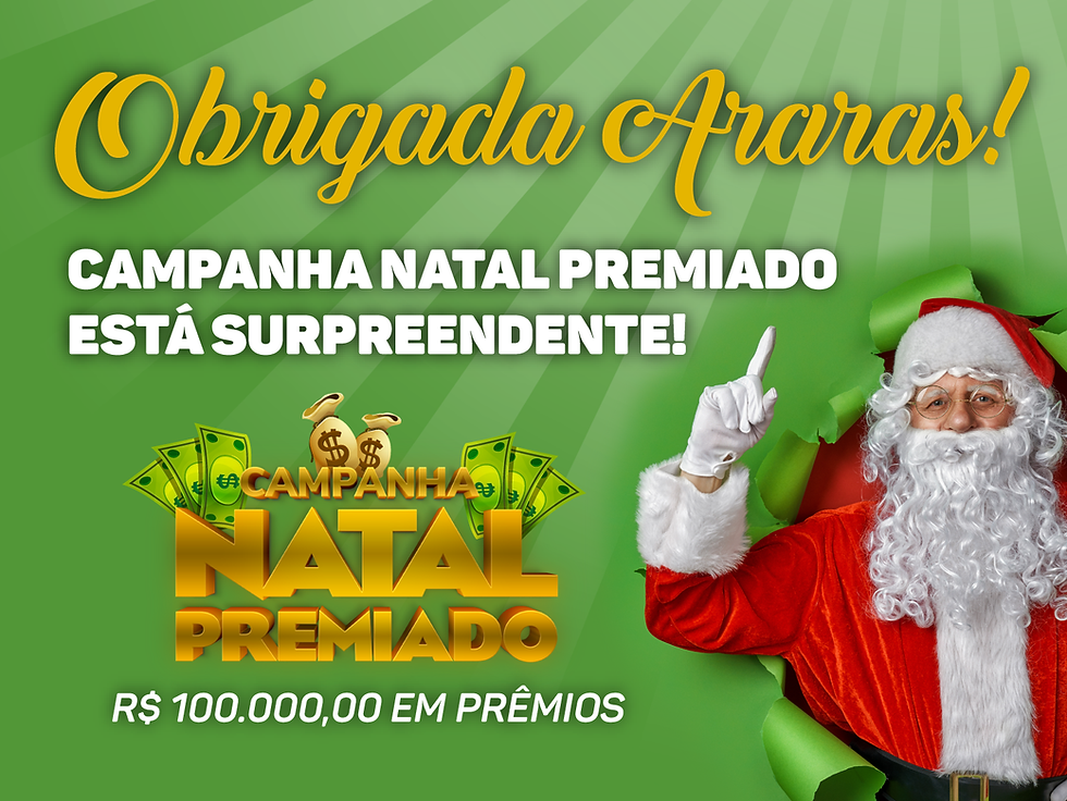 Obrigada Araras! Campanha Natal Premiado está surpreendente!