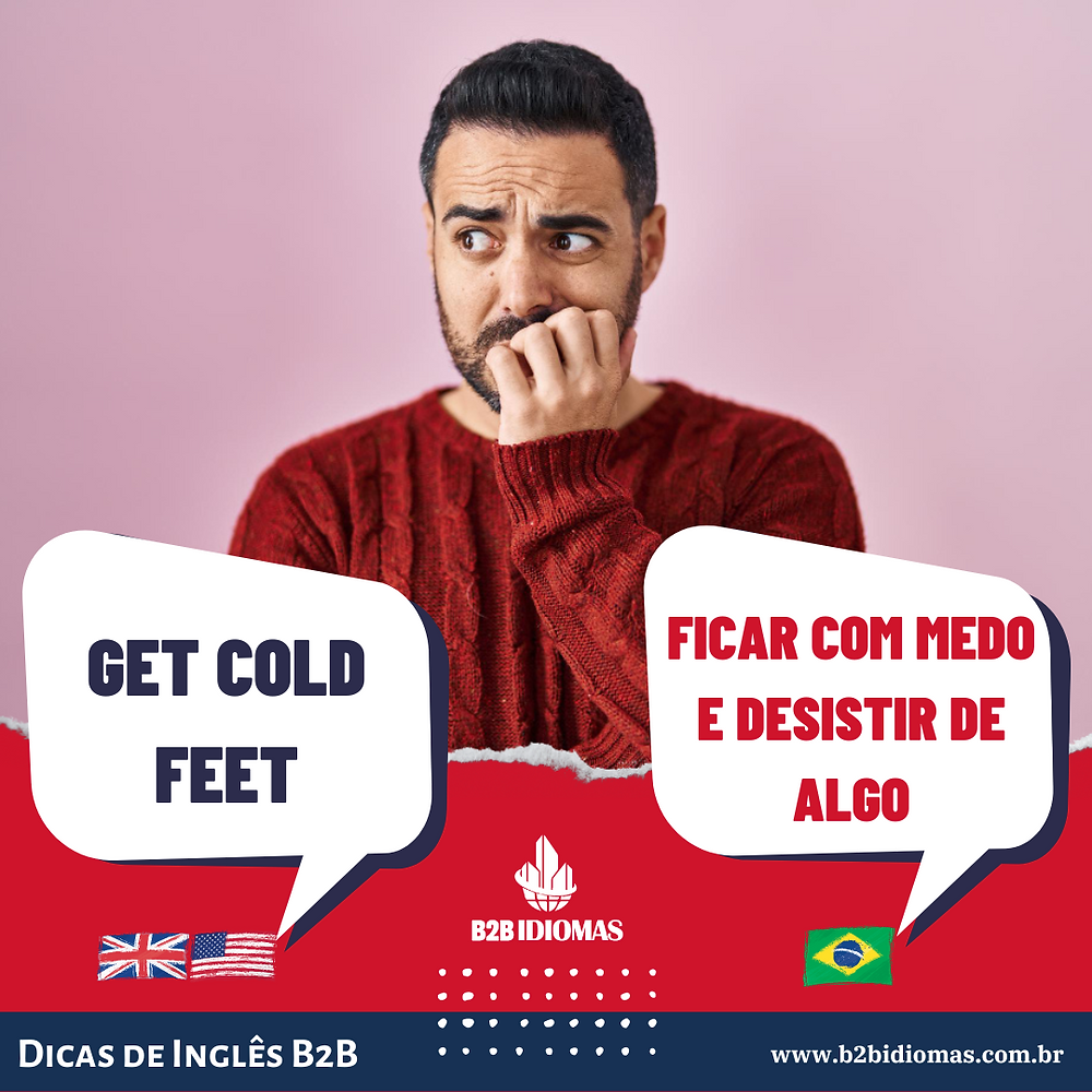Dicas de Inglês da B2B o que significa TO GET COLD FEET?