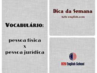 Vocabulário: PESSOA FÍSICA x PESSOA JURÍDICA