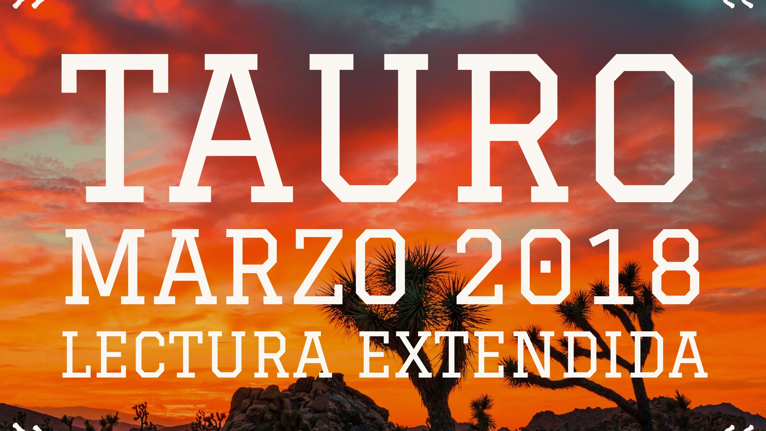 Tauro Lectura Extendida Marzo 2018