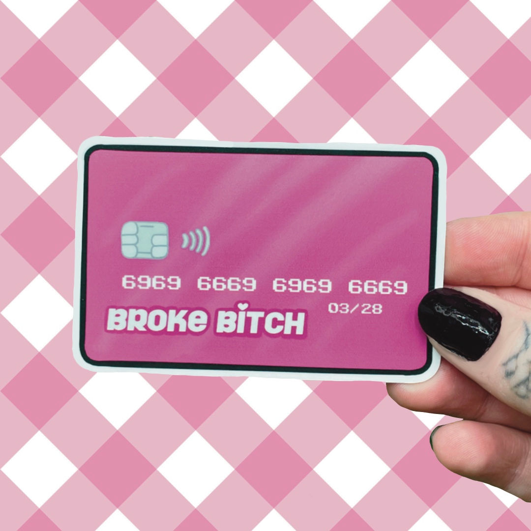 Broke B*tch Sticker