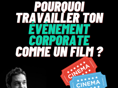 🎬 Pourquoi travailler ton événement corporate comme un film ? 🎥