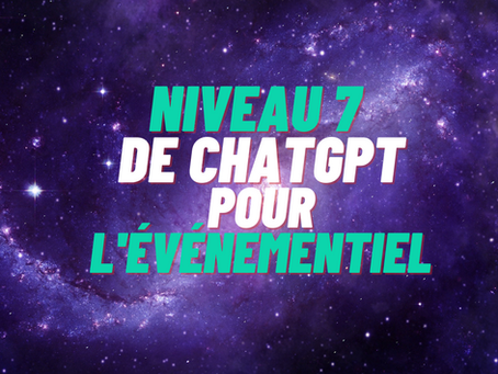 🚀 Niveau 7 avec ChatGPT : Vers l'infini et au-delà ! 🌠