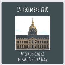 15 DÉCEMBRE 1840: RETOUR DES CENDRES DE NAPOLÉON 1ER