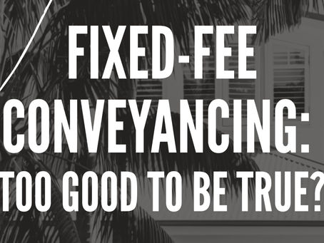 Fixed-fee conveyancing: too good to be true? (Spoiler: no.)