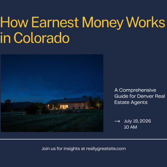 How Earnest Money Works in Colorado: A Guide for Denver Real Estate Agents