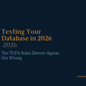 Texting Your Database in 2026: The TCPA Rules Denver Agents Get Wrong