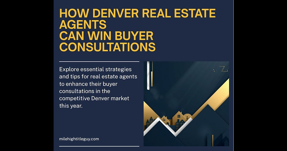 How Denver Real Estate Agents Can Run a Winning Buyer Consultation to Win More Clients After the NAR Settlement in 2026