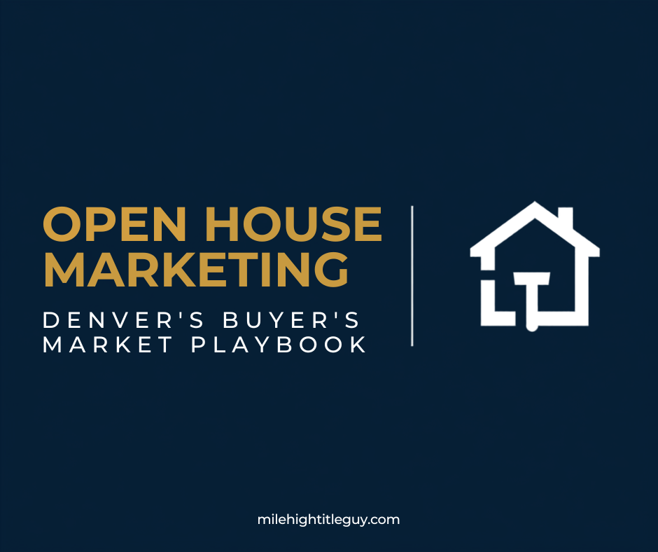 How to Run an Open House That Works in Denver's Buyer's Market