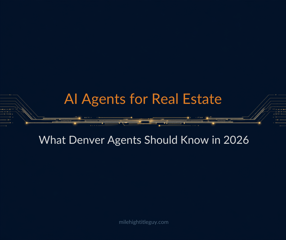 AI Agents Are Coming for Denver Real Estate Busywork: What to Know Before You Adopt One
