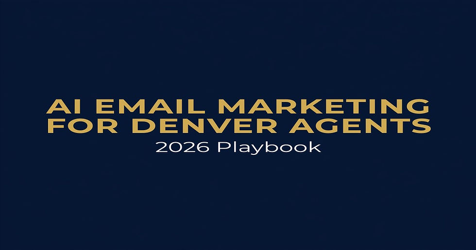 AI Email Marketing for Denver Real Estate Agents in 2026