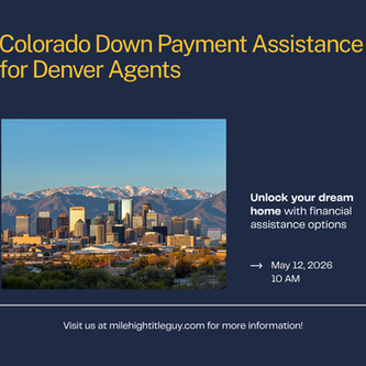How Denver Real Estate Agents Can Use Colorado Down Payment Assistance Programs (CHFA, metroDPA, CHAC) to Help More Buyers Close in 2026