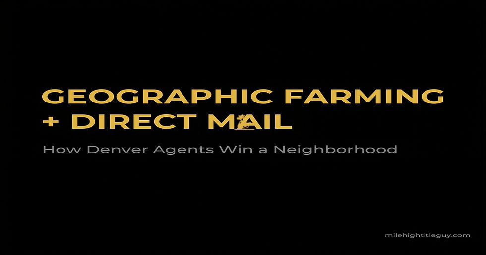 Geographic Farming and Direct Mail for Denver Real Estate Agents in 2026