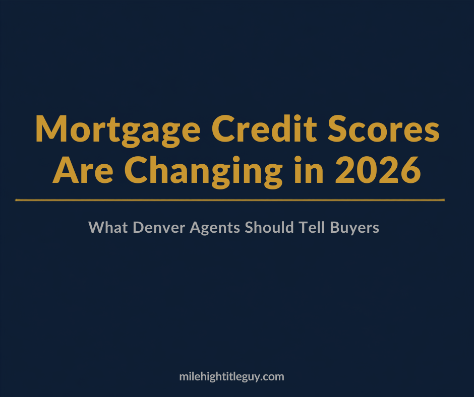 Mortgage Credit Scores Are Changing in 2026: What Denver Agents Should Tell Buyers