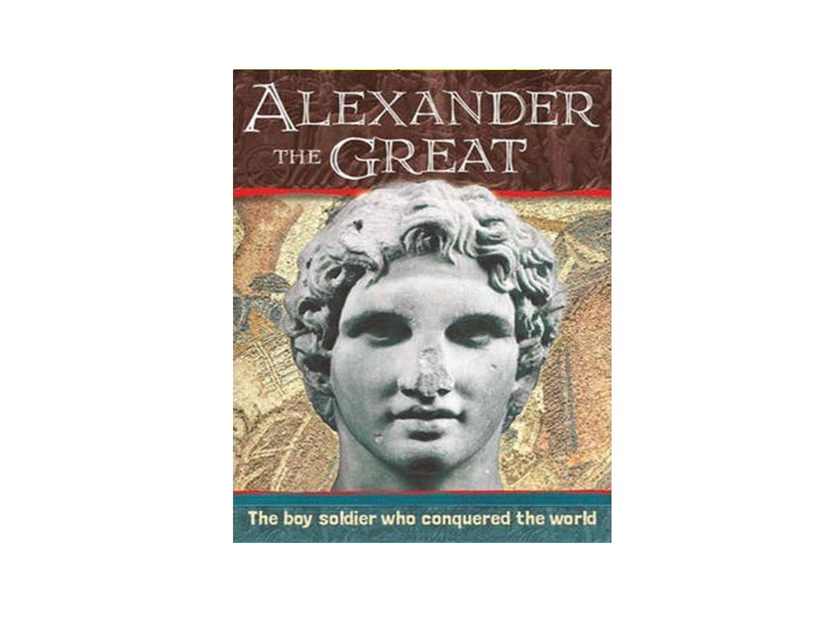 Alexander The Great - The Boy Soilder Who Conquered The World