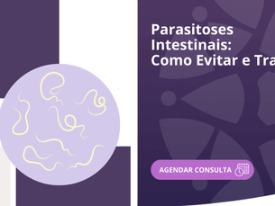 Parasitoses Intestinais: Como Evitar e Tratar