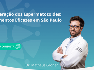 Recuperação dos Espermatozoides: Tratamentos Eficazes em São Paulo