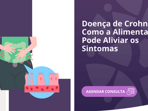 Doença de Crohn: Como a Alimentação Pode Aliviar os Sintomas