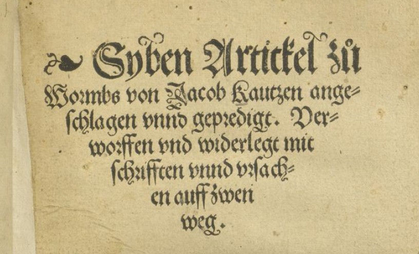 09. Juni 1527: Die Sieben Artikel der Täufer in Worms