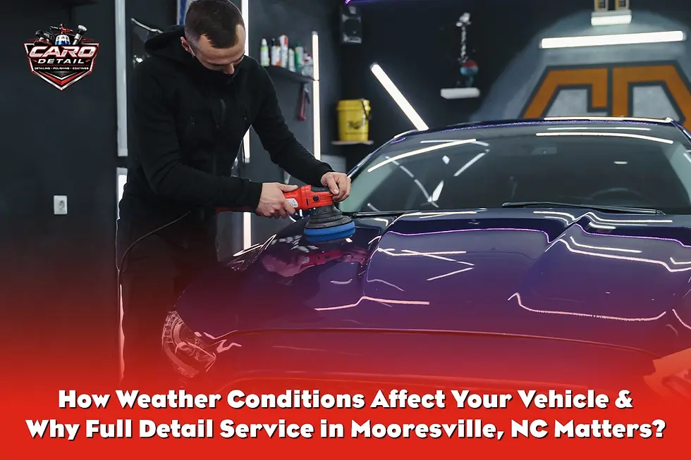 Why Full Detail Service in Mooresville, NC Matters