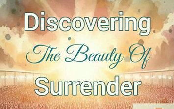 Discovering The Beauty Of Surrender