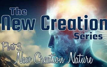 New Creation Nature - New Creation Part 3