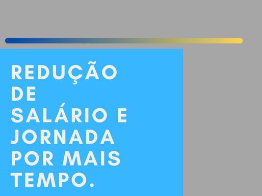 Programa do Governo que permite redução de jornada e salário por mais tempo.