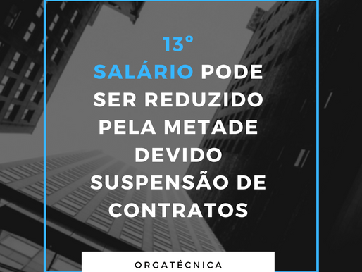 13º salário pode ser reduzido pela metade devido suspensão de contratos