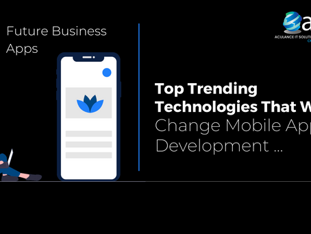 Top Trending Technologies That Will Change Mobile App Development
