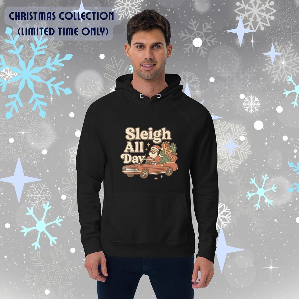 Sleigh All Day design printed on a soft unisex eco raglan hoodie made with organic cotton.