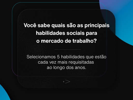 5 principais habilidades sociais para o mercado de trabalho