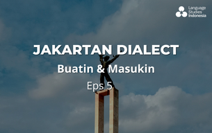 Learn Indonesian  |  Jakartan Dialect “Buatin & Masukin”