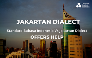 Learn Indonesian  | Standard Bahasa Indonesia Vs Jakartan Dialect  | Offers Help