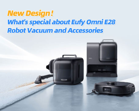 New Design!What's special about Eufy Omni E28 Robot Vacuum and Accessories