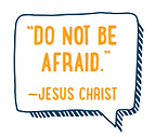 Do Not Be Afraid.png
