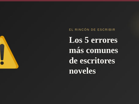 Los 5 errores más comunes de los escritores noveles