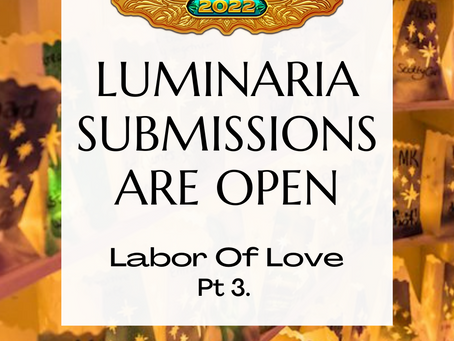 2022 Luminaria Submissions Are Open - A Labor of Love Pt. 3