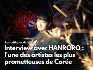 Interview avec HANRORO : l'une des artistes les plus prometteuses de Corée