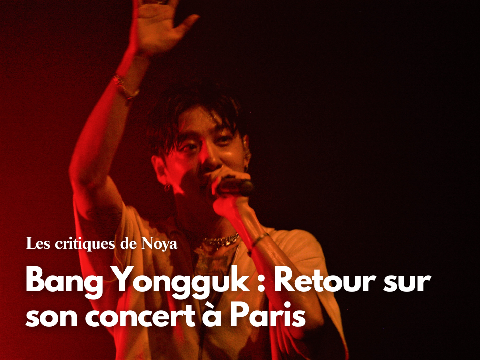 Bang Yongguk : Retour sur son concert à Paris