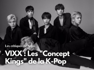 VIXX : Les "Concept Kings" de la K-Pop