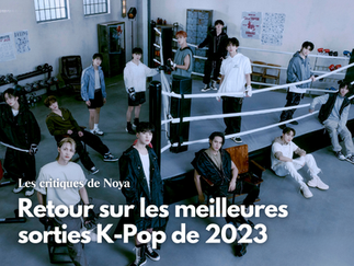 Retour sur les meilleurs sorties K-Pop de 2023 (interviews exclusifs)